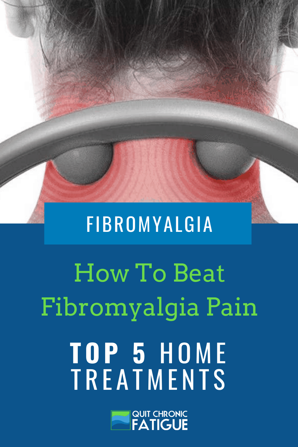 How To Beat Fibromyalgia Pain Top 5 Home Treatments Quit Chronic