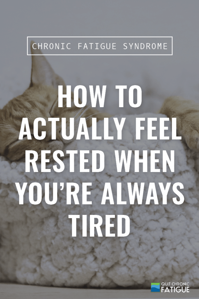 How to Actually Feel Rested When You're Always Tired | Quit Chronic Fatigue
