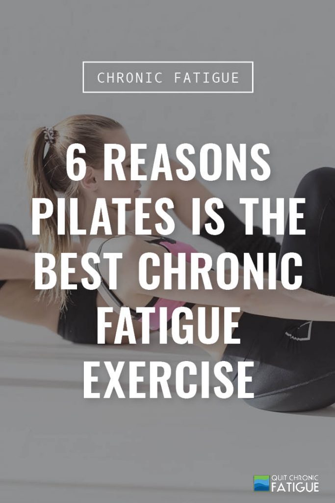 6 Reasons Pilates is The Best Chronic Fatigue Exercise | Quit Chronic Fatigue