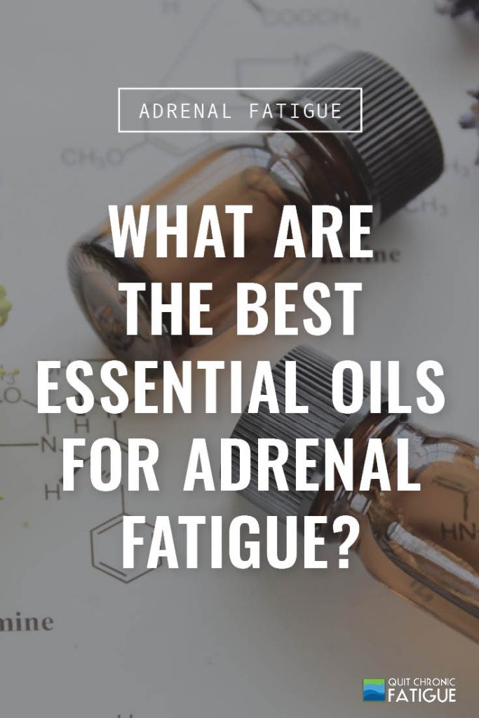 What Are the Best Essential Oils for Adrenal Fatigue? | Quit Chronic Fatigue