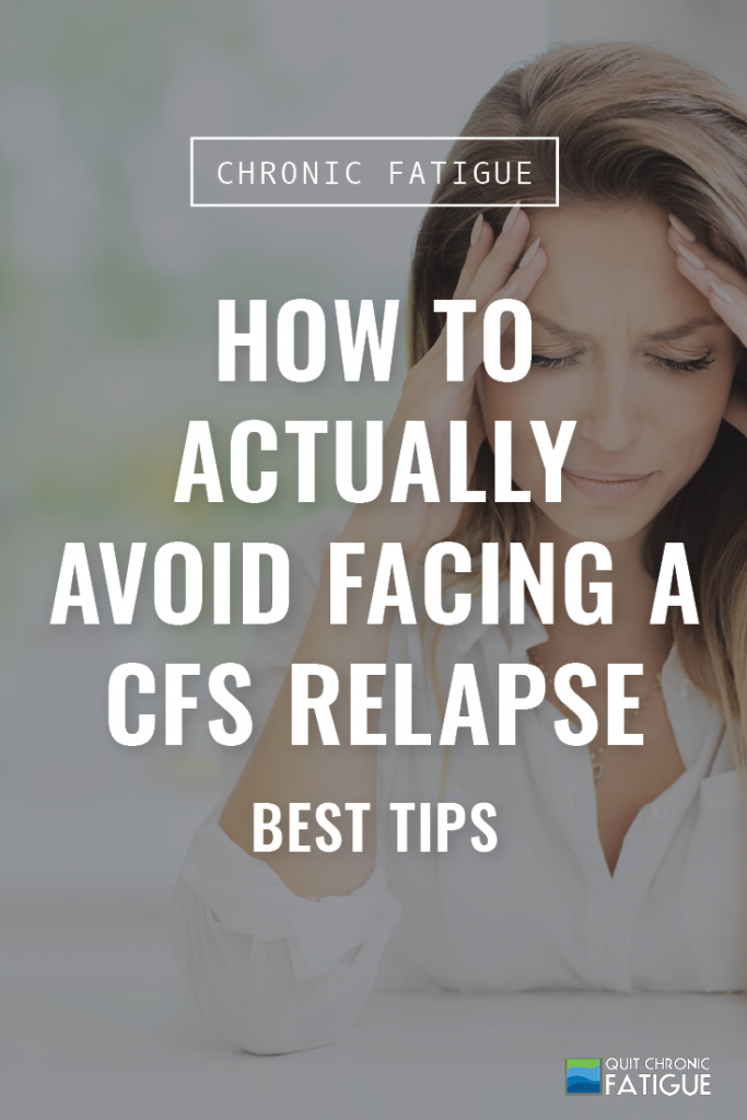 How to Actually Avoid Facing a CFS Relapse: Best Tips | Quit Chronic Fatigue