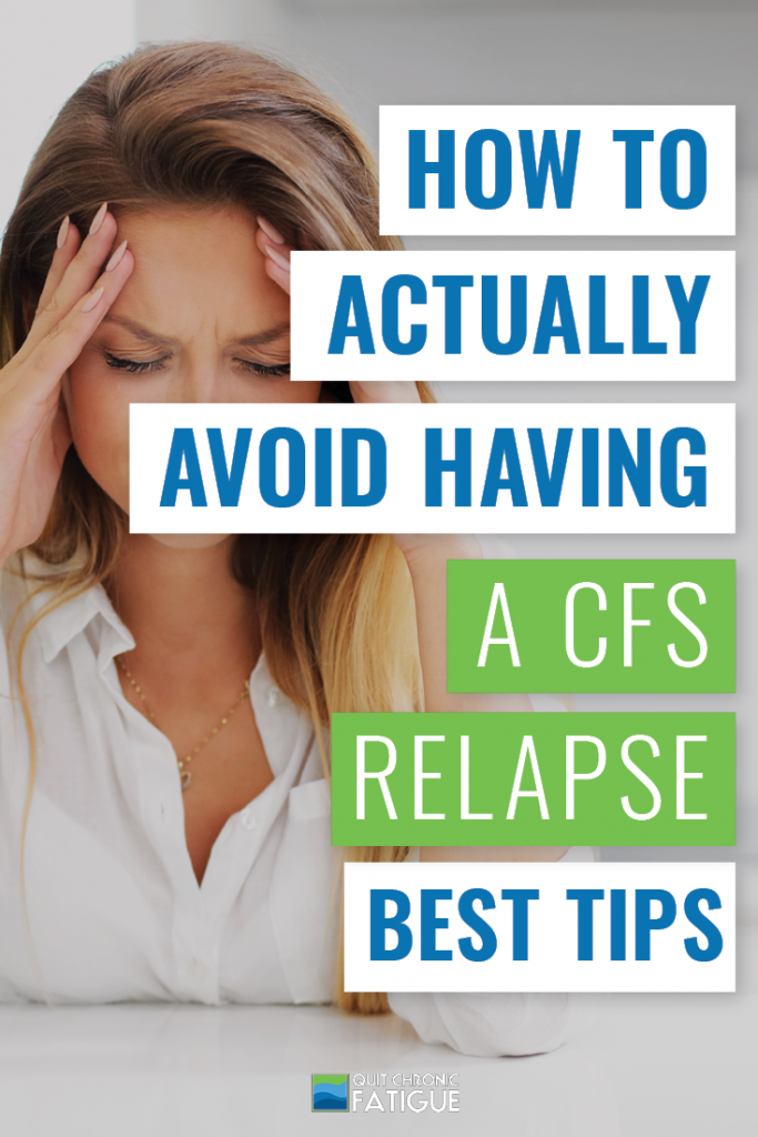 How to Actually Avoid Facing a CFS Relapse: Best Tips | Quit Chronic Fatigue 