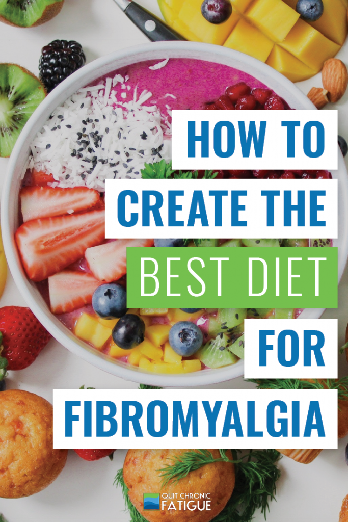 How to Create The Best Diet for Fibromyalgia | Quit Chronic Fatigue