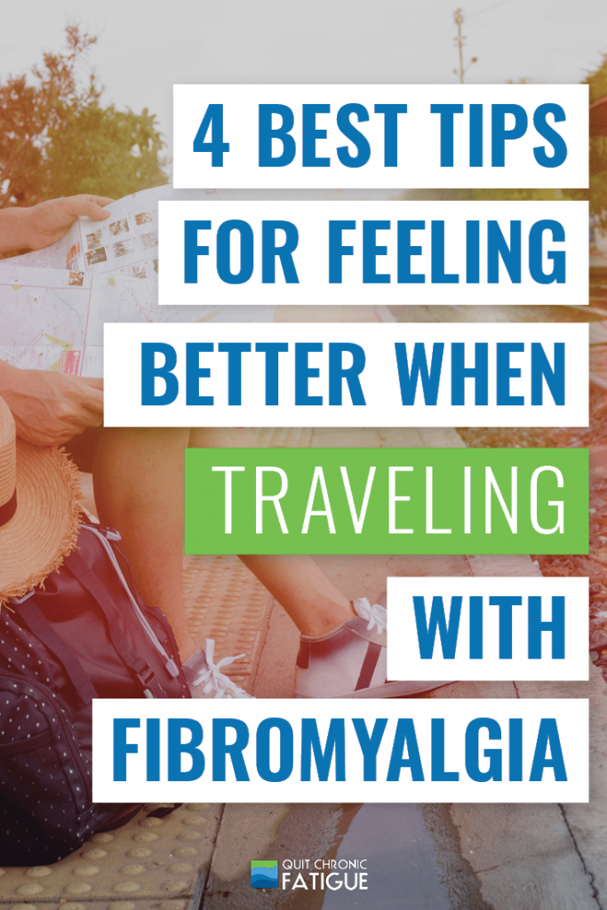 4 Best Tips for Feeling Better When Traveling with Fibromyalgia | Quit Chronic Fatigue 