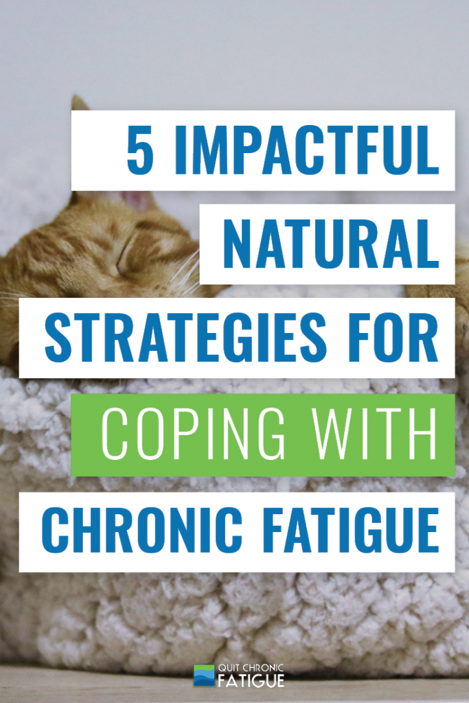 5 Impactful Natural Strategies for Coping With Chronic Fatigue | Quit Chronic Fatigue