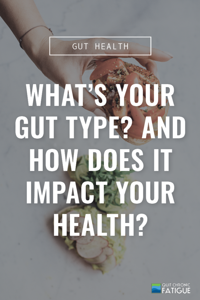 What's Your Gut Type? And How Does It Impact Your Health? | Quit Chronic Fatigue