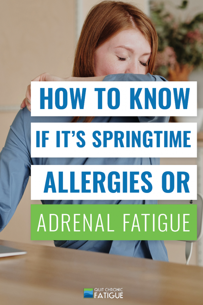 How to Know If It's Springtime Allergy Symptoms or Adrenal Fatigue | Quit Chronic Fatigue