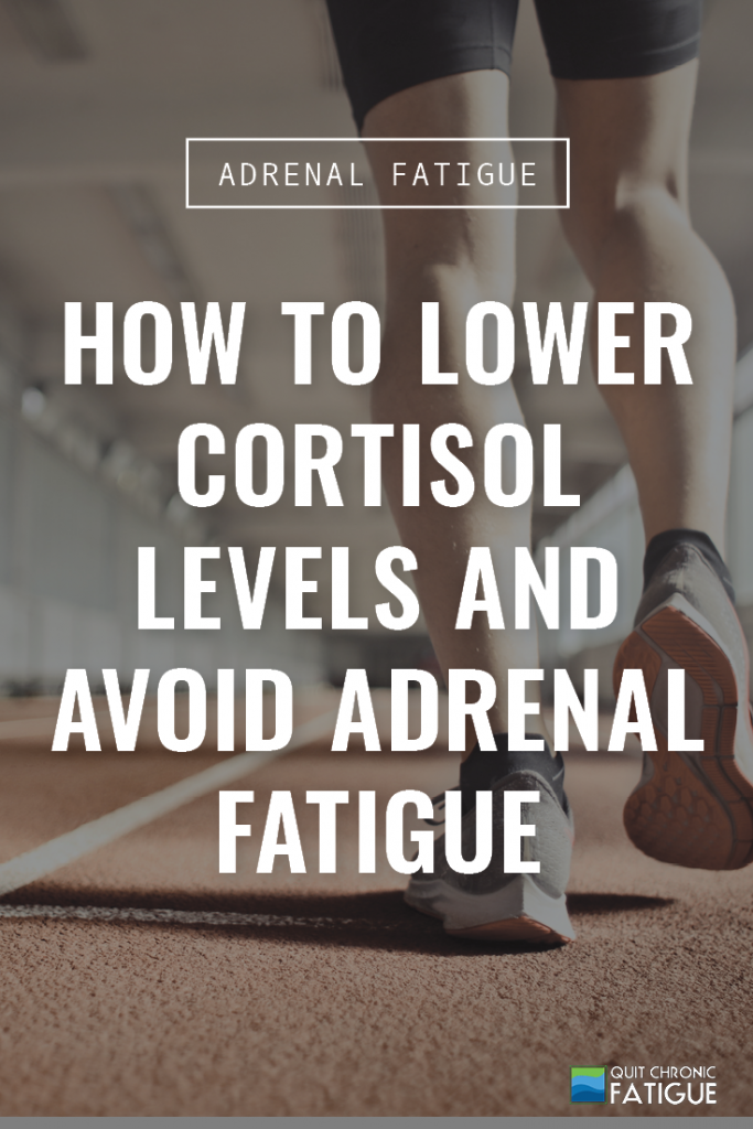 How To Lower Cortisol Levels And Avoid Adrenal Fatigue Syndrome