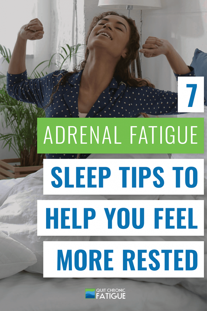 7 Adrenal Fatigue Sleep Tips To Help You Feel More Rested | Quit Chronic Fatigue