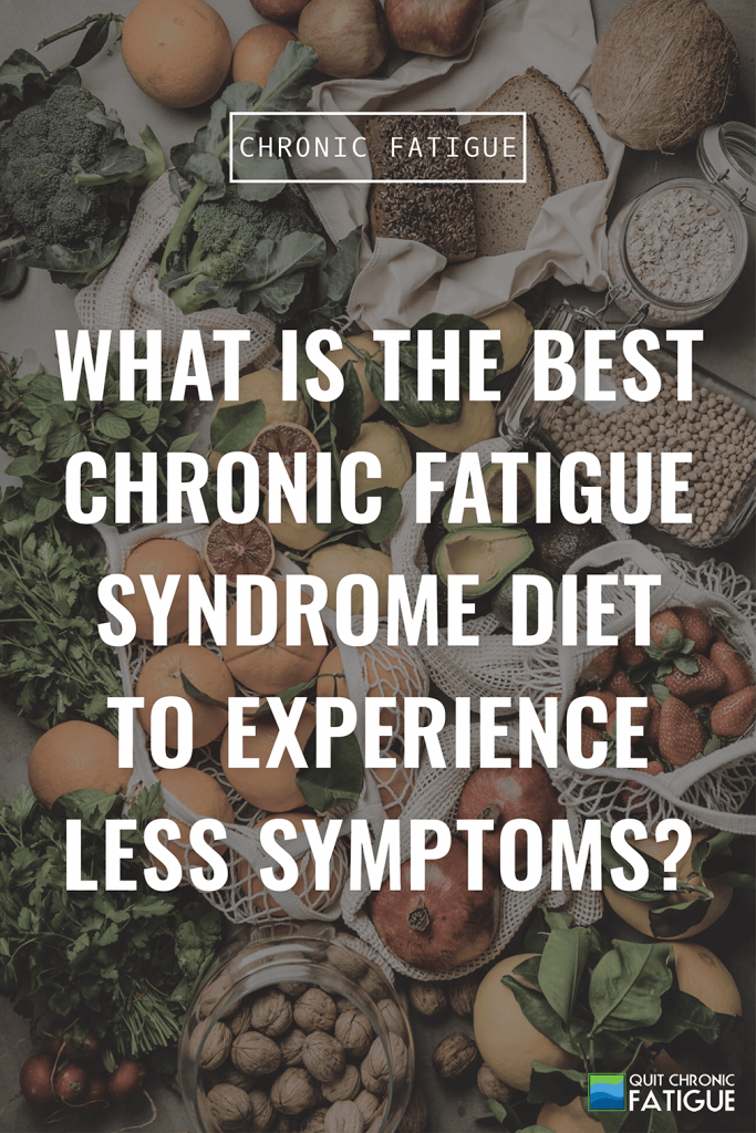 What Is The Best Chronic Fatigue Syndrome Diet To Experience Less Symptoms? | Quit Chronic Fatigue