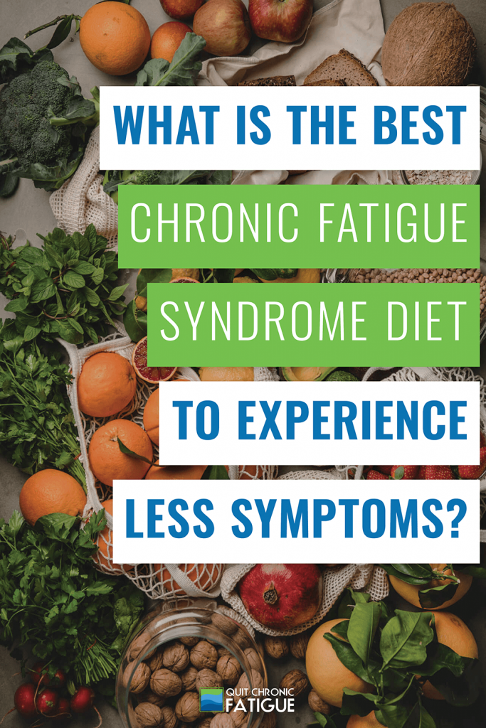 What Is The Best Chronic Fatigue Syndrome Diet To Experience Less Symptoms? | Quit Chronic Fatigue