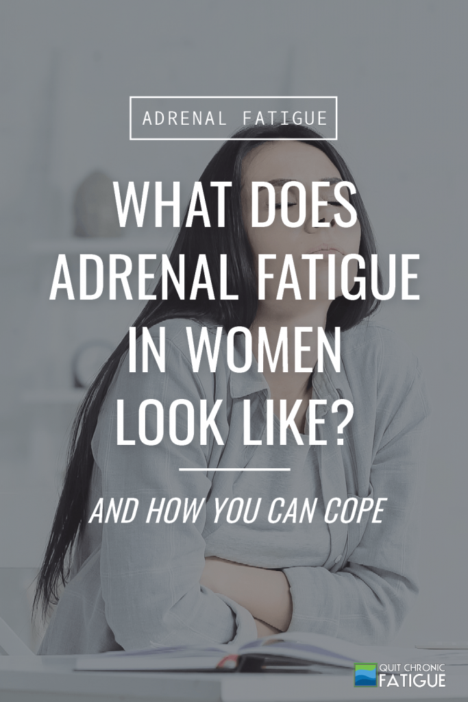 What Does Adrenal Fatigue In Women Look Like (and How Can You Cope)? | Quit Chronic Fatigue