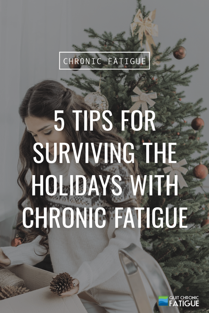 8 Powerful Tips for Surviving The Holidays With Chronic Fatigue Syndrome | Quit Chronic Fatigue