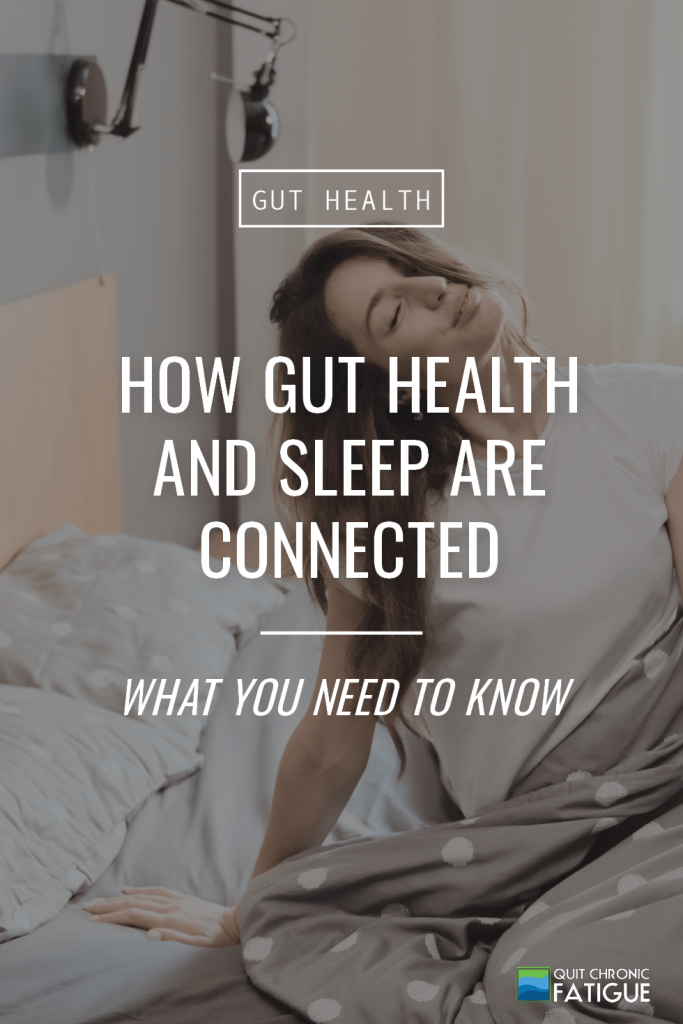 How Gut Health and Sleep Are Connected—What You Need To Know | Quit Chronic Fatigue