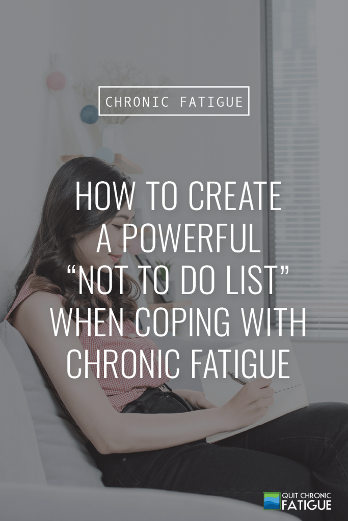 How To Create A Powerful "Not To Do List" When Coping With CFS | Quit Chronic Fatigue