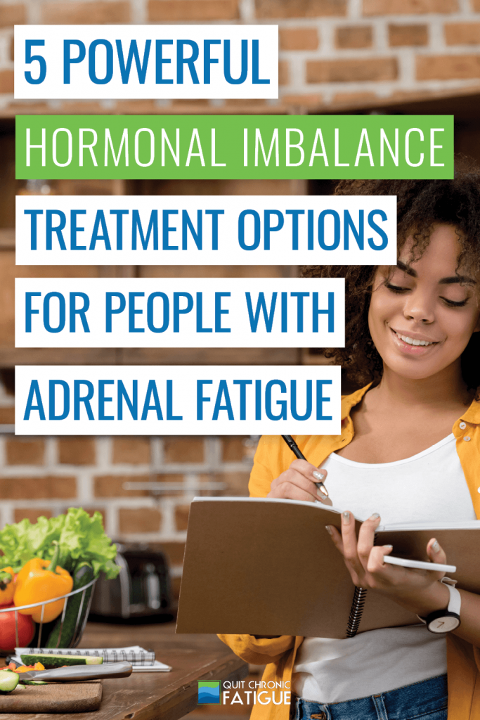 5 Powerful Hormonal Imbalance Treatment Options For People With Adrenal Fatigue | Quit Chronic Fatigue