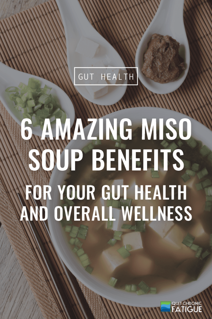 6 Amazing Miso Soup Benefits For Your Gut Health and Overall Wellness | Quit Chronic Fatigue 