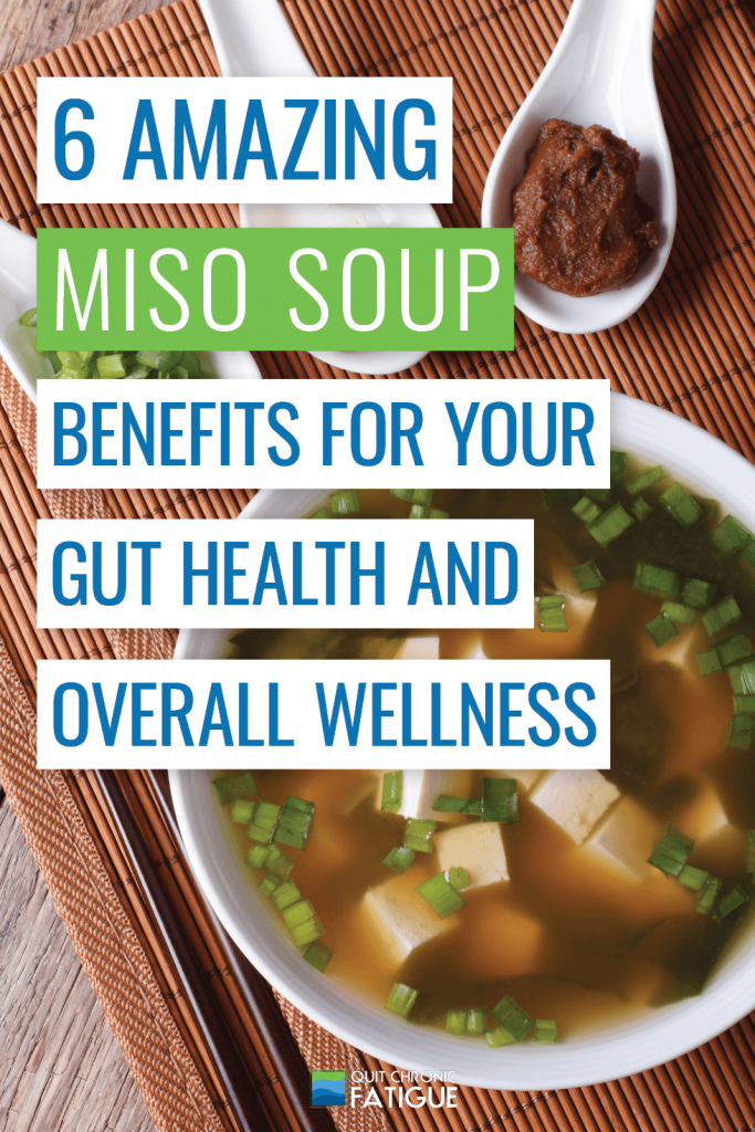 6 Amazing Miso Soup Benefits For Your Gut Health and Overall Wellness | Quit Chronic Fatigue