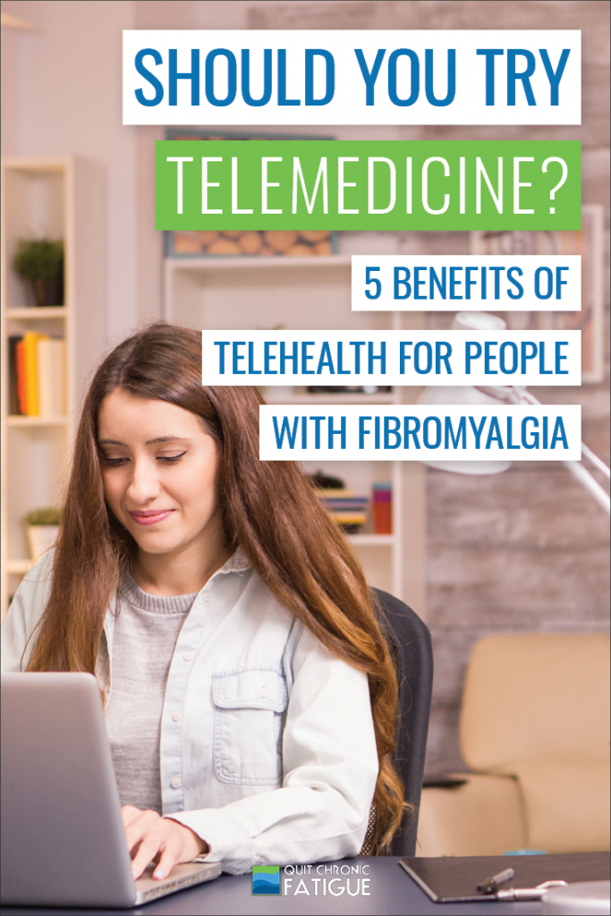 Should You Try Telemedicine? 5 Benefits of Telehealth for People with Fibromyalgia | Quit Chronic Fatigue