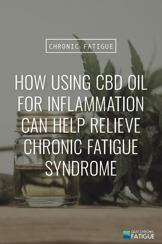 How Using CBD Oil For Inflammation Can Help Relieve Chronic Fatigue Syndrome | Quit Chronic Fatigue