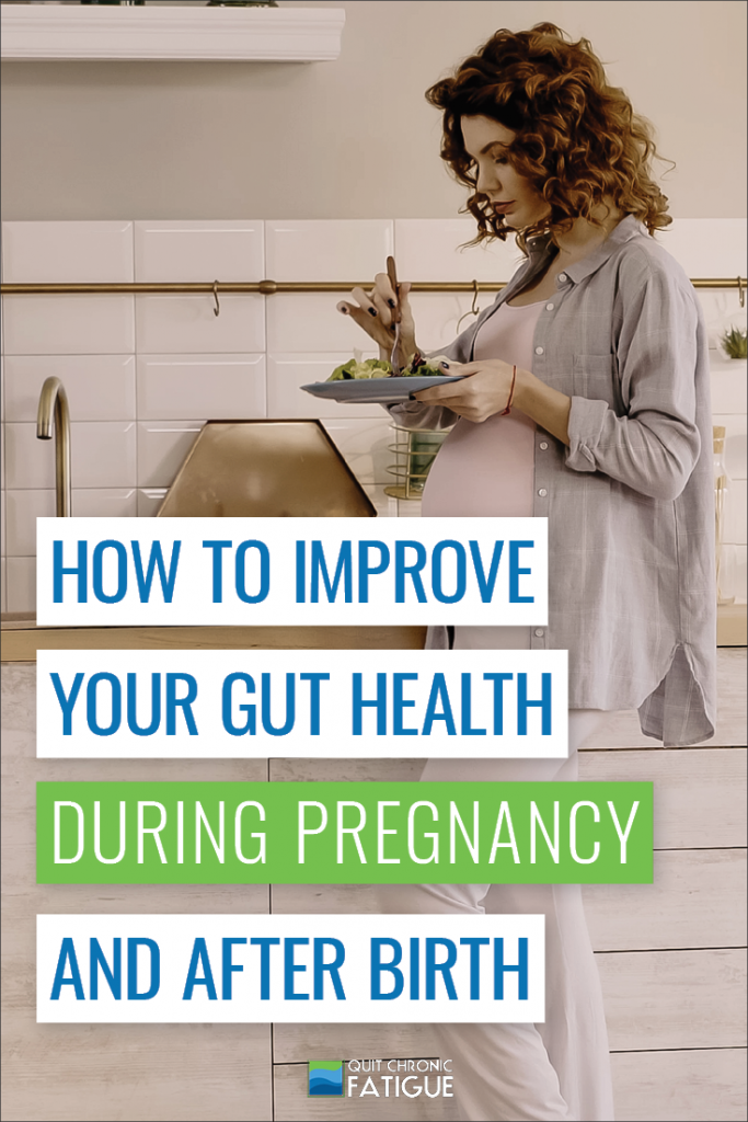 How to Improve Your Gut Health During Pregnancy and After Birth | Quit Chronic Fatigue
