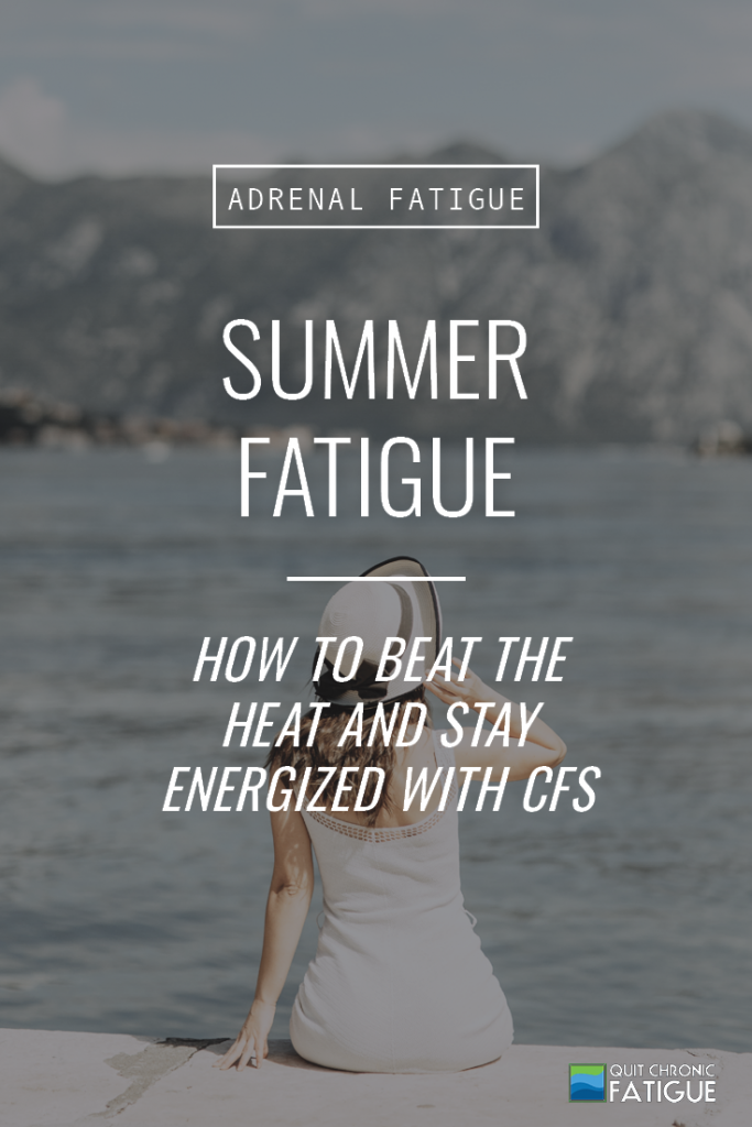 Summer Fatigue: How to Beat the Heat and Stay Energized with CFS | Quit Chronic Fatigue