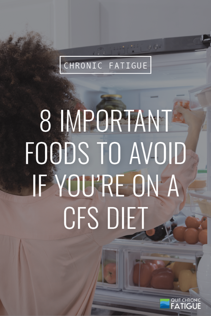 8 Important Foods to Avoid If You're On a CFS Diet | Quit Chronic Fatigue