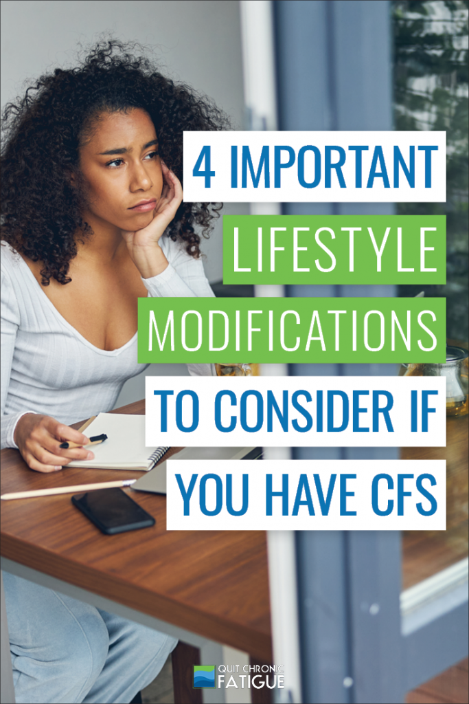4 Important Lifestyle Modifications to Consider if You Have CFS | Quit Chronic Fatigue 