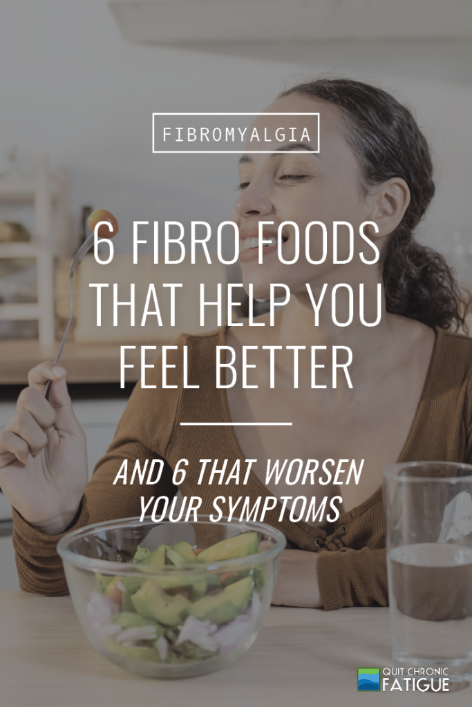 6 Fibro Foods That Help You Feel Better and 6 That Worsen Your Symptoms | Quit Chronic Fatigue