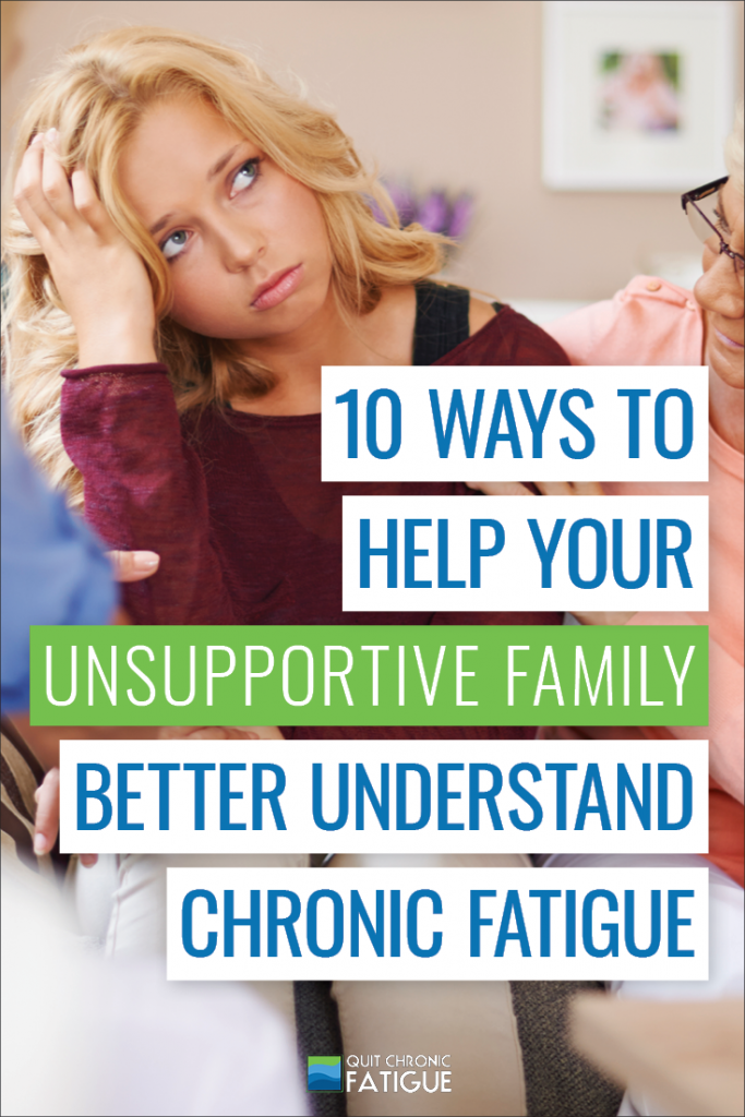 10 Ways to Help Your Unsupportive Family Better Understand CFS | Quit Chronic Fatigue